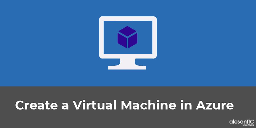 virtual machine in azure - Aleson ITC