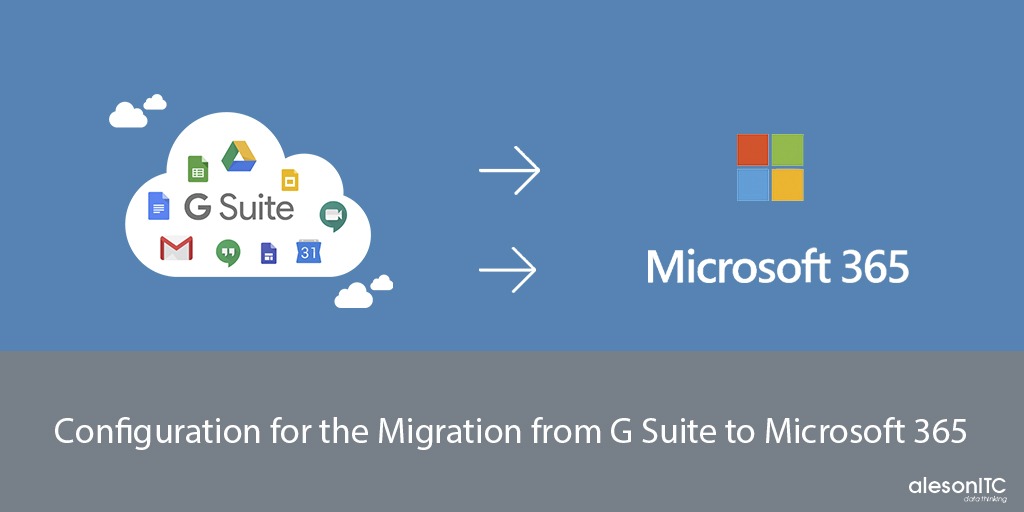 Configuration for the migration from G Suite to Microsoft 365 - Aleson ITC